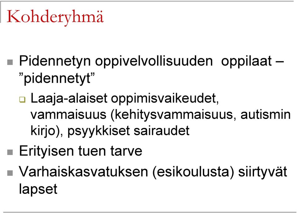 (kehitysvammaisuus, autismin kirjo), psyykkiset sairaudet