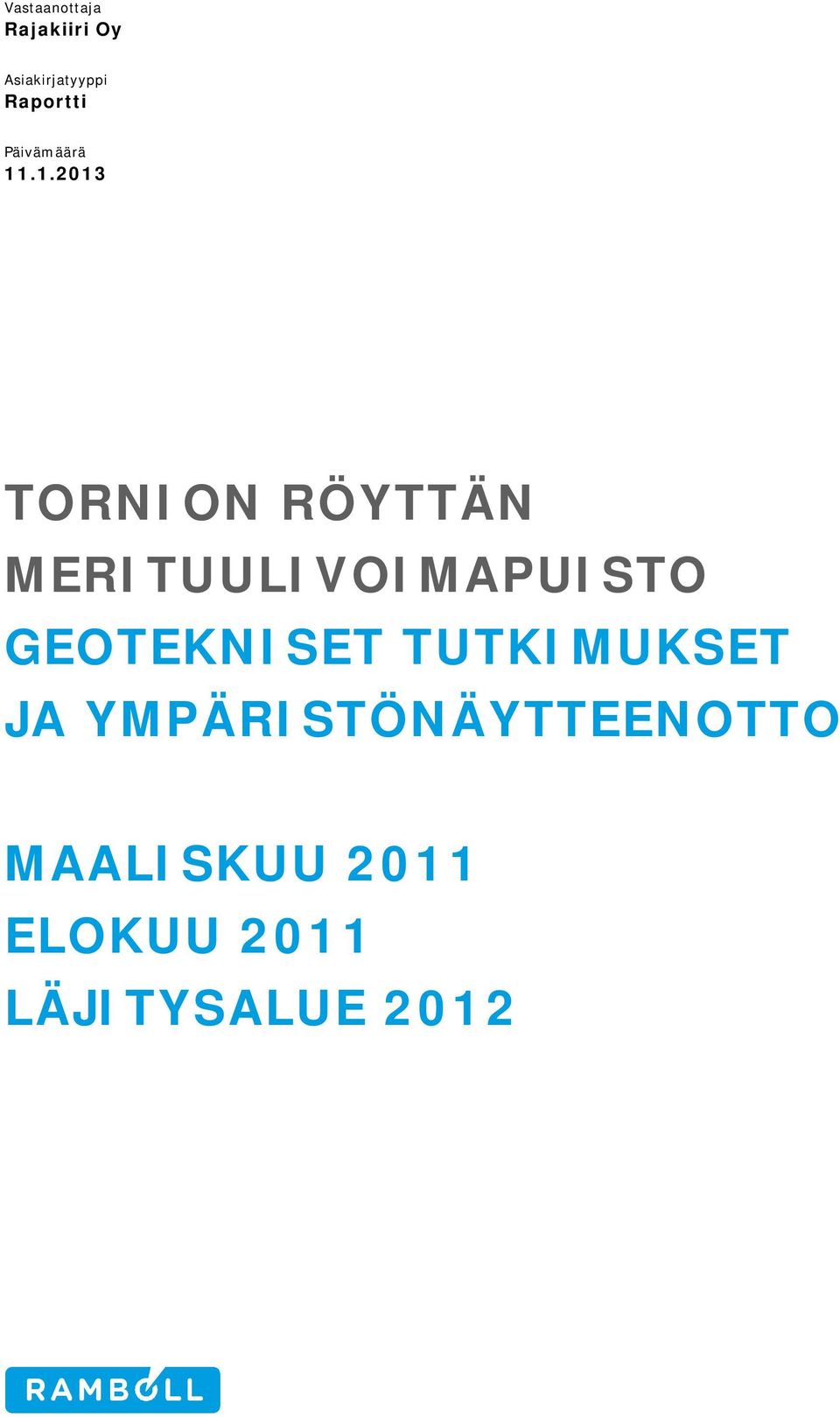 .1.2013 TORNION RÖYTTÄN MERITUULIVOIMAPUISTO