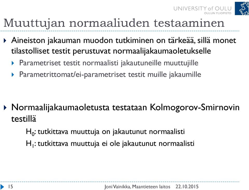 Parametrittomat/ei-parametriset testit muille jakaumille Normaalijakaumaoletusta testataan