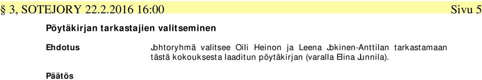 valitseminen Johtoryhmä valitsee Oili Heinon ja