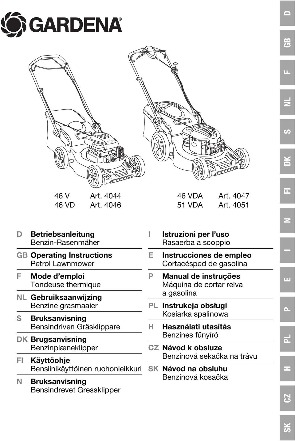 Bensindriven Gräsklippare DK Brugsanvisning Benzinplæneklipper Käyttöohje Bensiinikäyttöinen ruohonleikkuri N Bruksanvisning Bensindrevet Gressklipper 4 VDA Art. 4047 51 VDA Art.
