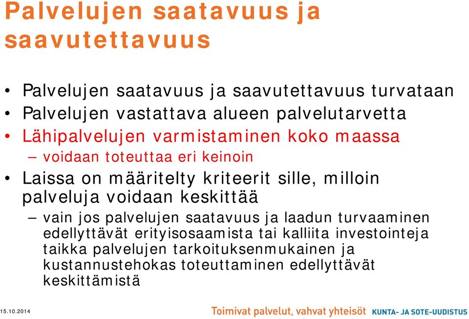 sille, milloin palveluja voidaan keskittää vain jos palvelujen saatavuus ja laadun turvaaminen edellyttävät