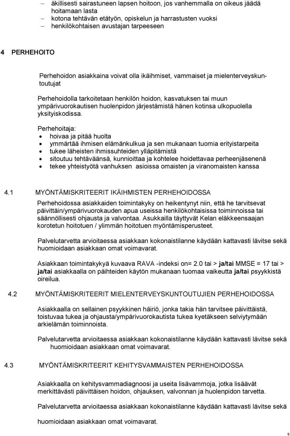 hänen kotinsa ulkopuolella yksityiskodissa.
