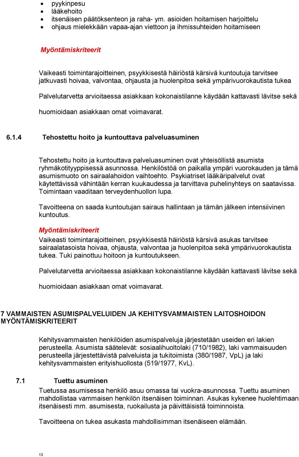 hoivaa, valvontaa, ohjausta ja huolenpitoa sekä ympärivuorokautista tukea 6.1.