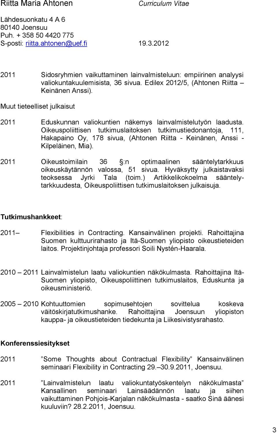 Oikeuspoliittisen tutkimuslaitoksen tutkimustiedonantoja, 111, Hakapaino Oy, 178 sivua, (Ahtonen Riitta - Keinänen, Anssi - Kilpeläinen, Mia).