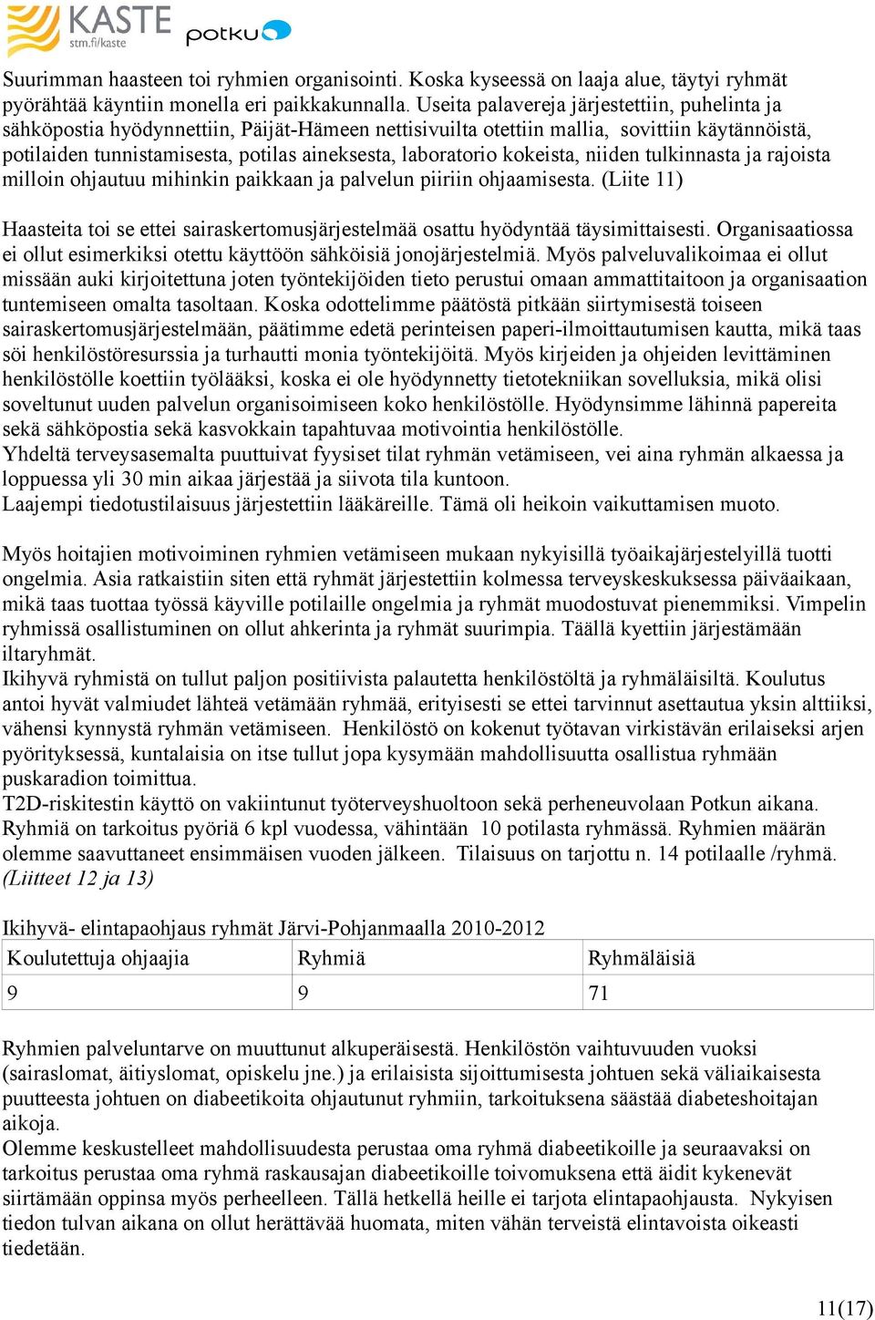 laboratorio kokeista, niiden tulkinnasta ja rajoista milloin ohjautuu mihinkin paikkaan ja palvelun piiriin ohjaamisesta.