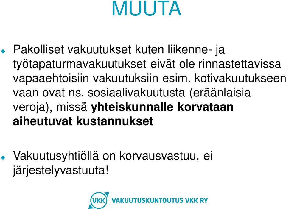 kotivakuutukseen vaan ovat ns.