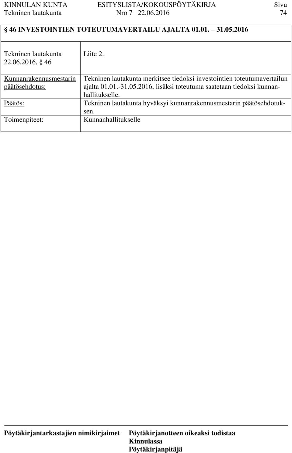 merkitsee tiedoksi investointien toteutumavertailun ajalta 01.01.-31.05.