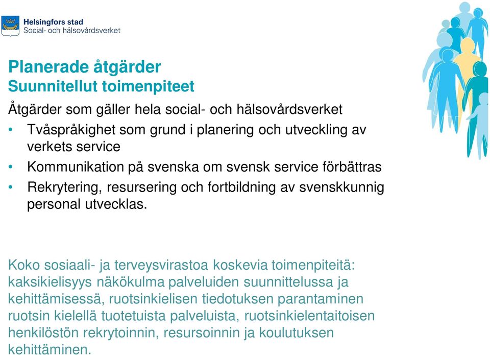 Koko sosiaali- ja terveysvirastoa koskevia toimenpiteitä: kaksikielisyys näkökulma palveluiden suunnittelussa ja kehittämisessä, ruotsinkielisen