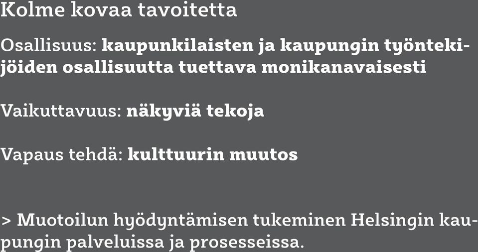 Vaikuttavuus: näkyviä tekoja Vapaus tehdä: kulttuurin uutos >