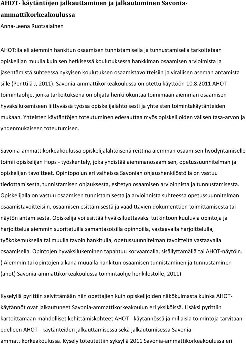 J, 2011). Savonia-ammattikorkeakoulussa on otettu käyttöön 10.8.