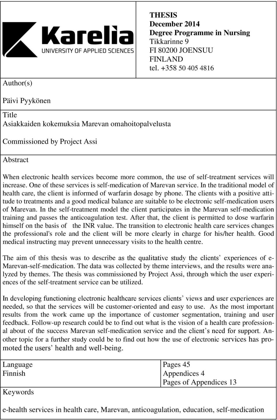 self-treatment services will increase. One of these services is self-medication of Marevan service. In the traditional model of health care, the client is informed of warfarin dosage by phone.