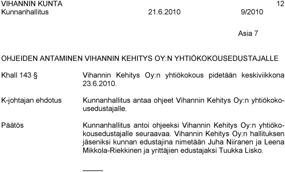 Kunnanhallitus antaa ohjeet Vihannin Kehitys Oy:n yhtiökokousedustajalle.