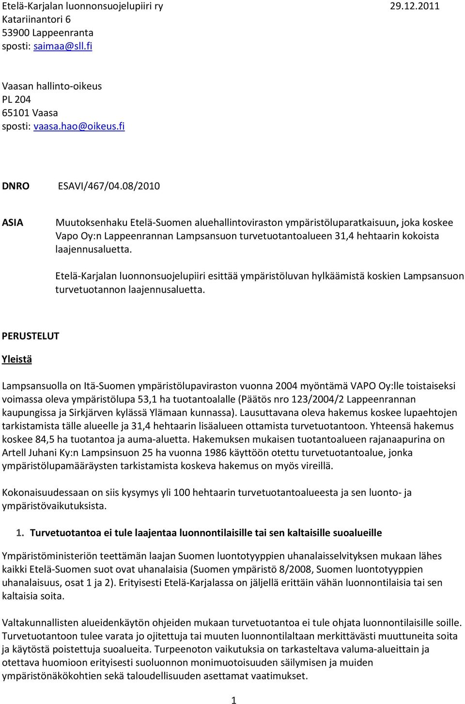 Etelä-Karjalan luonnonsuojelupiiri esittää ympäristöluvan hylkäämistä koskien Lampsansuon turvetuotannon laajennusaluetta.
