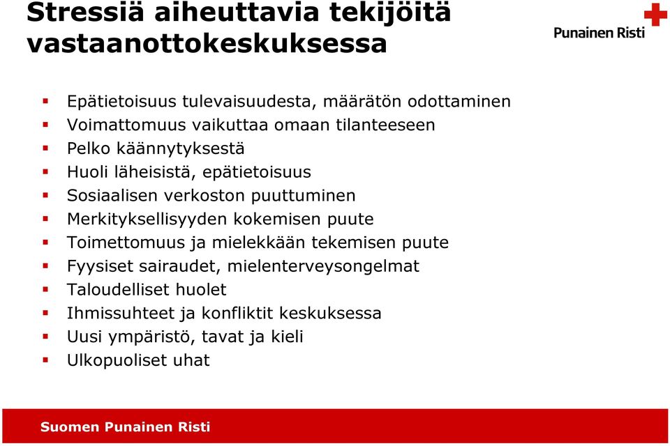 verkoston puuttuminen Merkityksellisyyden kokemisen puute Toimettomuus ja mielekkään tekemisen puute Fyysiset