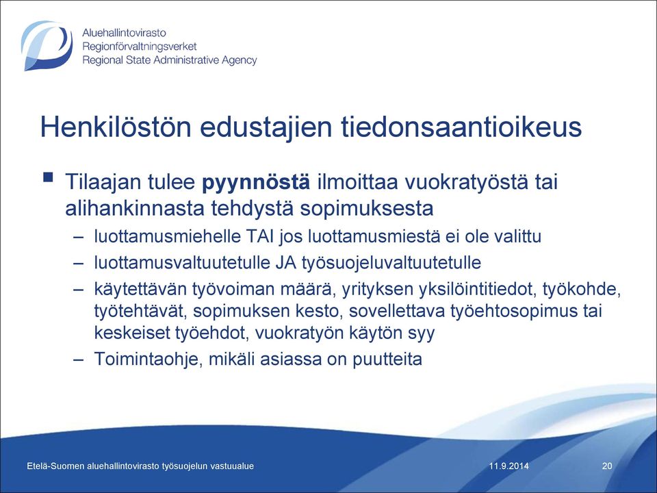 työsuojeluvaltuutetulle käytettävän työvoiman määrä, yrityksen yksilöintitiedot, työkohde, työtehtävät,