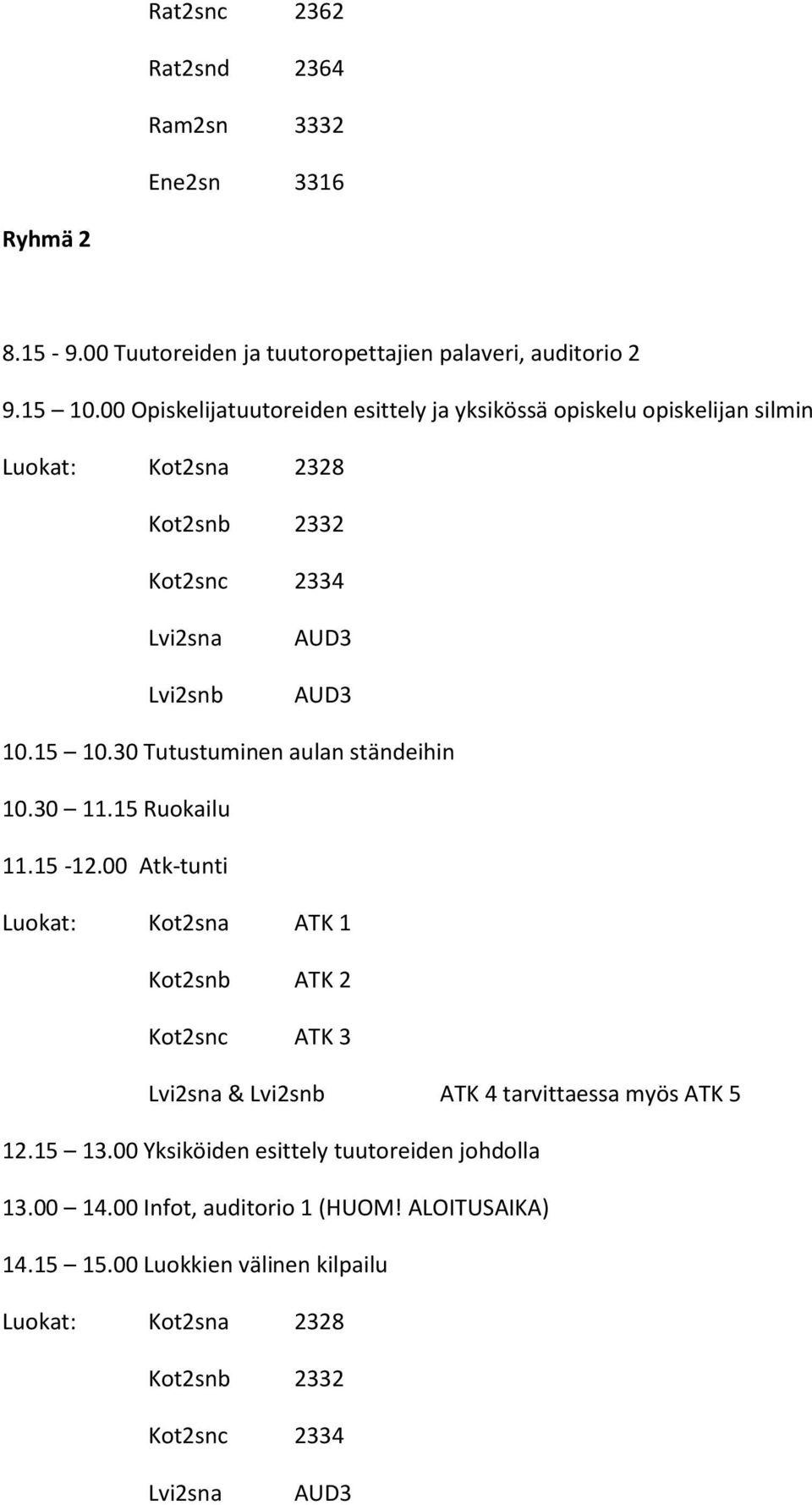 30 Tutustuminen aulan ständeihin 10.30 11.15 Ruokailu 11.15-12.