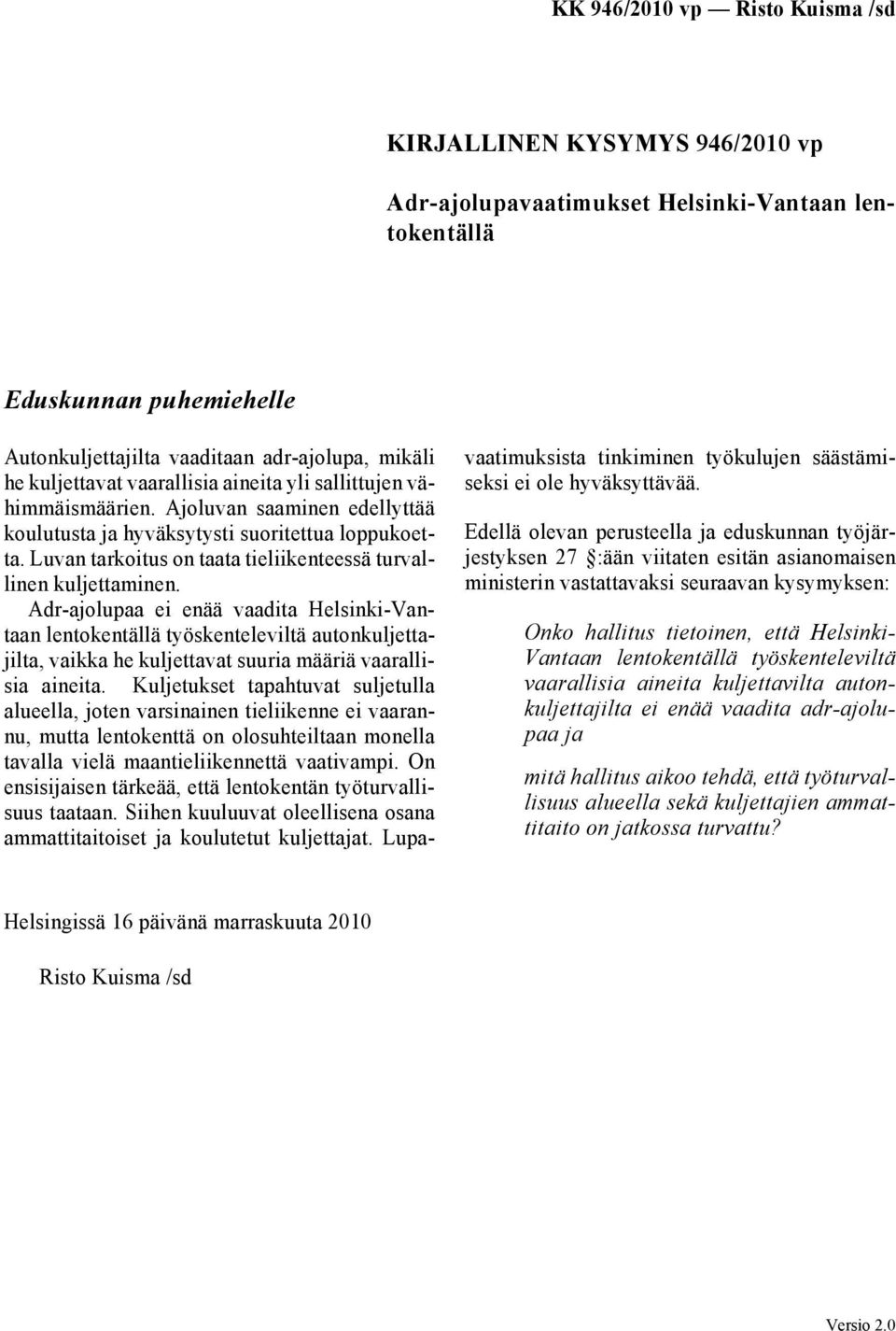 Adr-ajolupaa ei enää vaadita Helsinki-Vantaan lentokentällä työskenteleviltä autonkuljettajilta, vaikka he kuljettavat suuria määriä vaarallisia aineita.