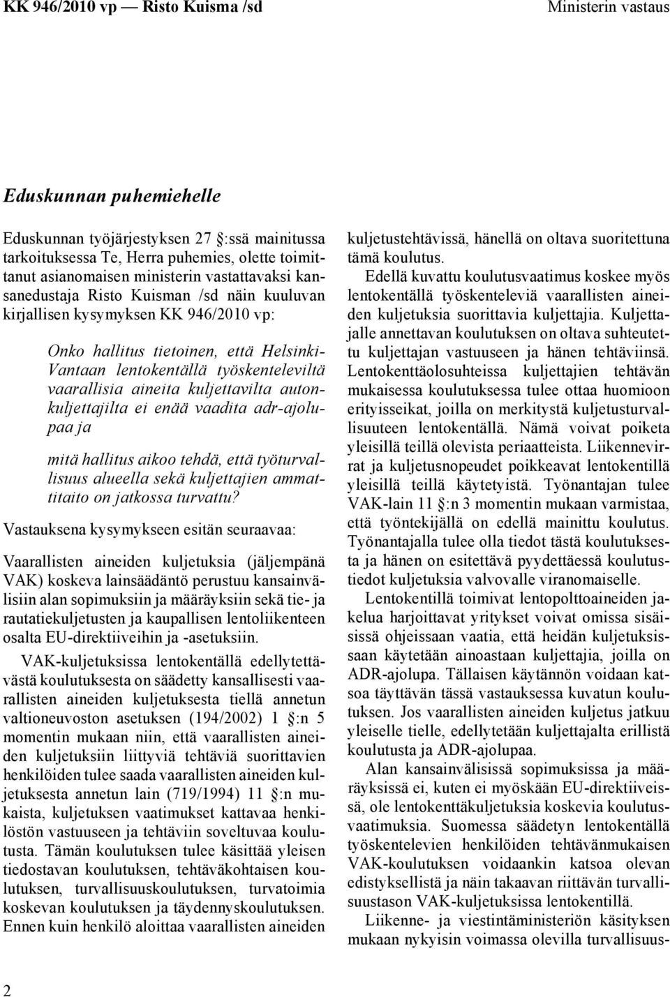 autonkuljettajilta ei enää vaadita adr-ajolupaa ja mitä hallitus aikoo tehdä, että työturvallisuus alueella sekä kuljettajien ammattitaito on jatkossa turvattu?