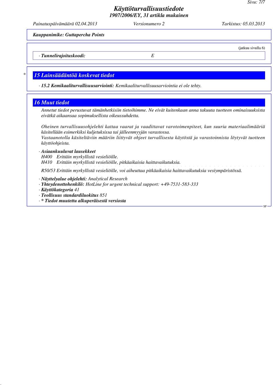 Oheinen turvallisuusohjelehti kattaa vaarat ja vaadittavat varotoimenpiteet, kun suuria materiaalimääriä käsitellään esimerkiksi kuljetuksissa tai jälleenmyyjän varastossa.