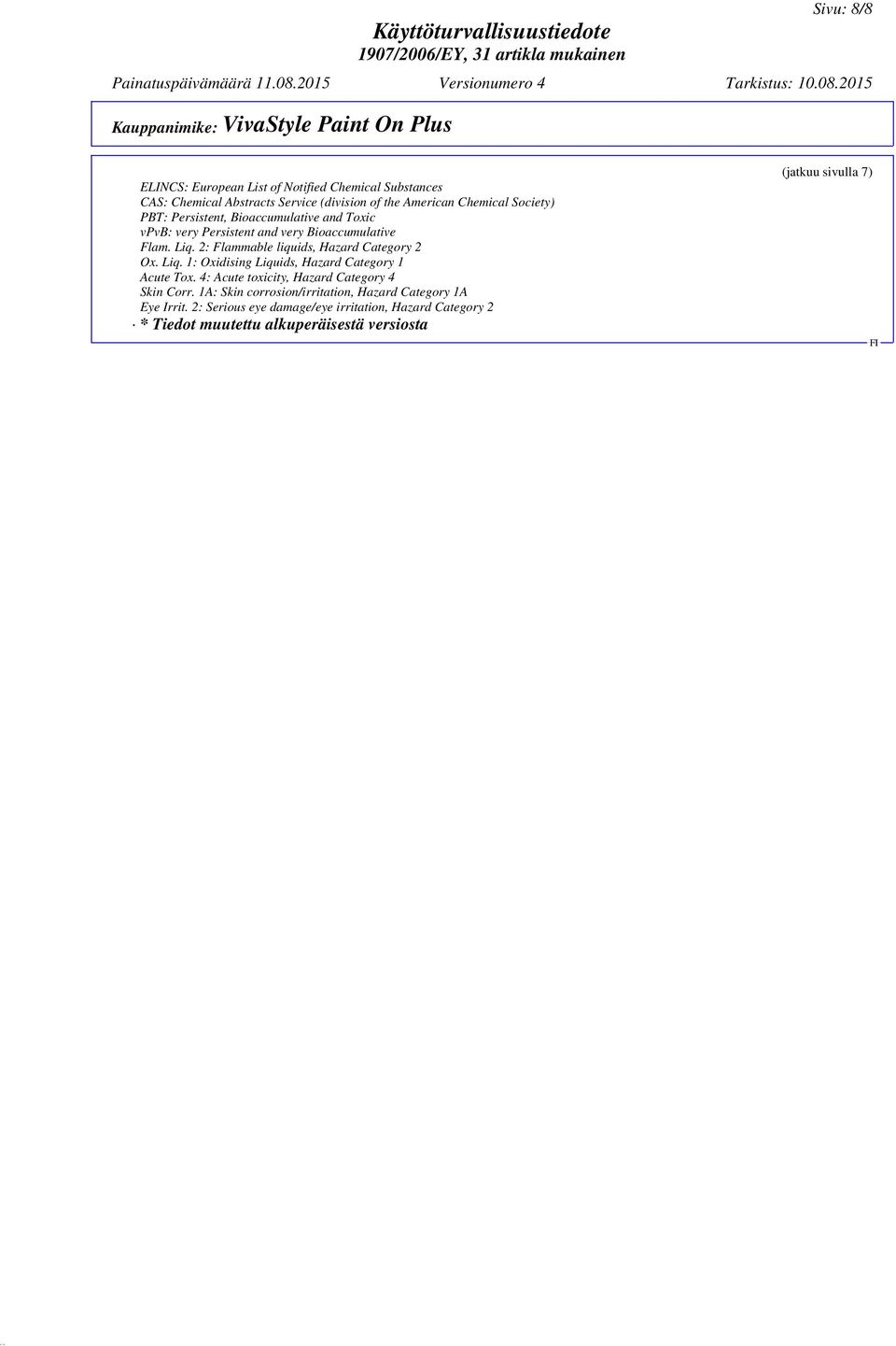 2: Flammable liquids, Hazard Category 2 Ox. Liq. 1: Oxidising Liquids, Hazard Category 1 Acute Tox.