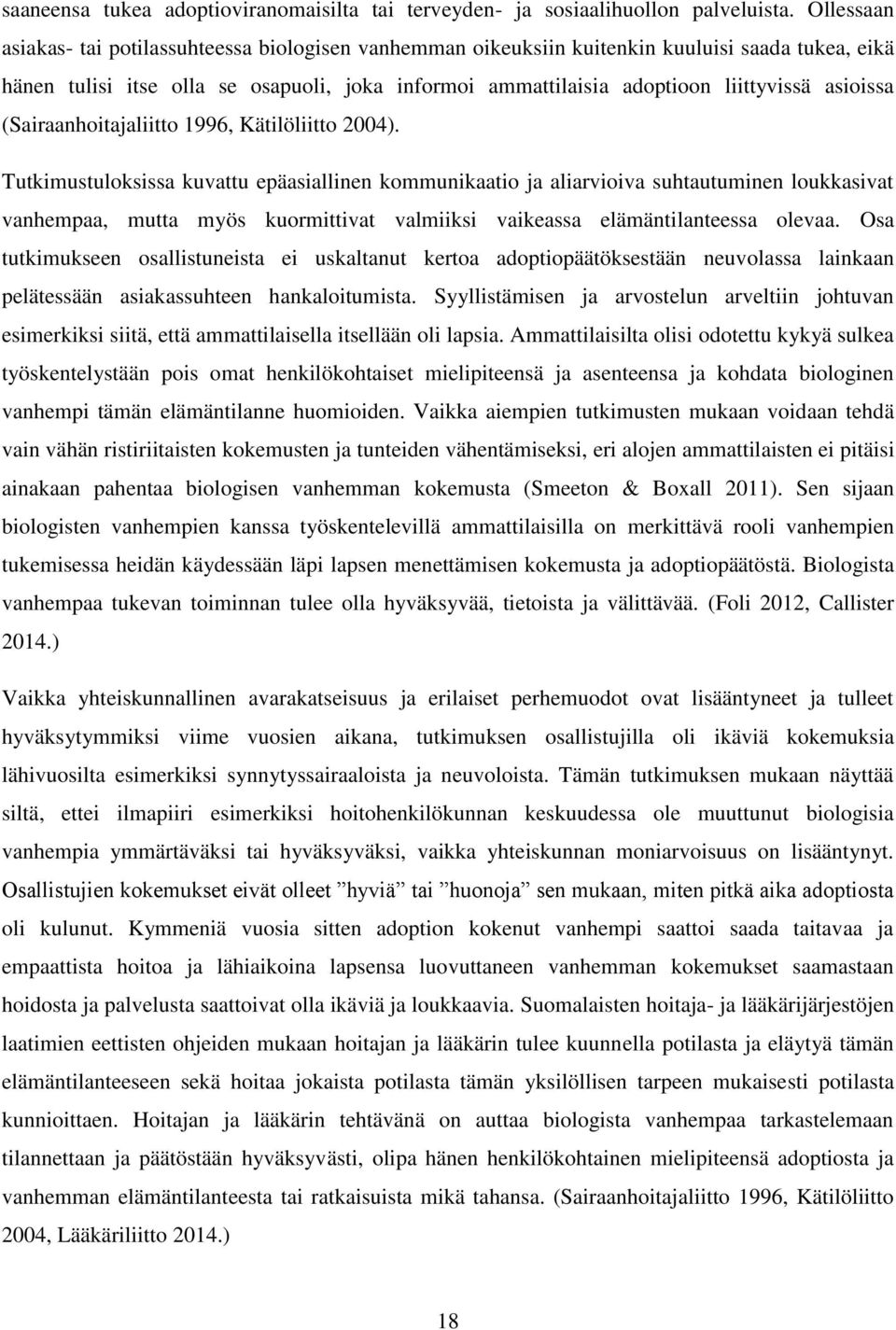 asioissa (Sairaanhoitajaliitto 1996, Kätilöliitto 2004).