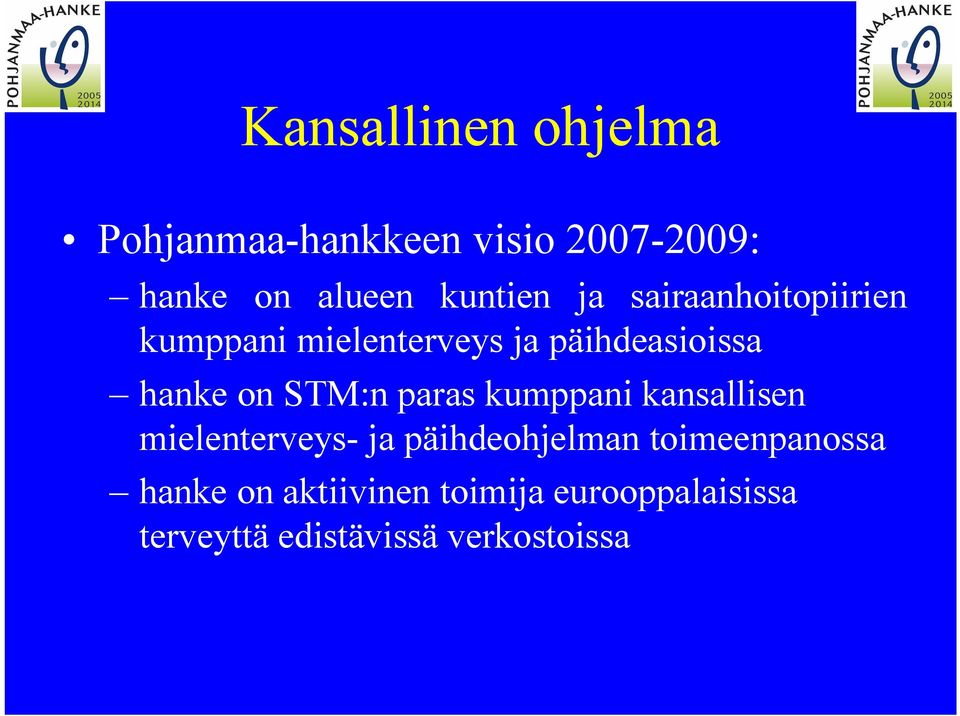 on STM:n paras kumppani kansallisen mielenterveys ja päihdeohjelman