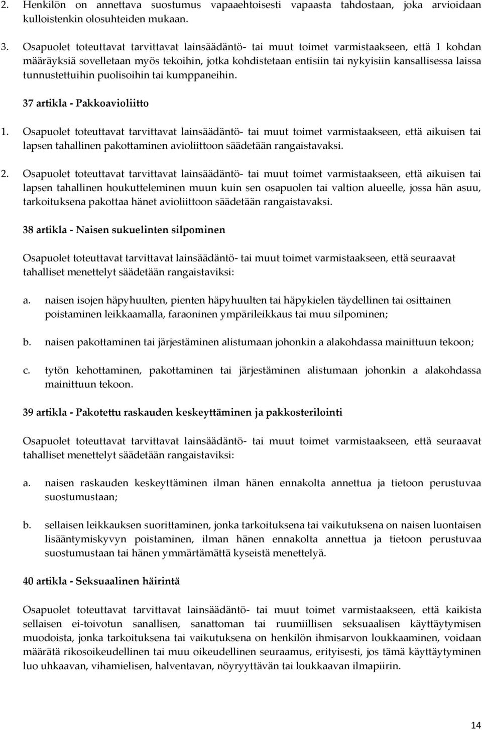 tunnustettuihin puolisoihin tai kumppaneihin. 37 artikla - Pakkoavioliitto 1.