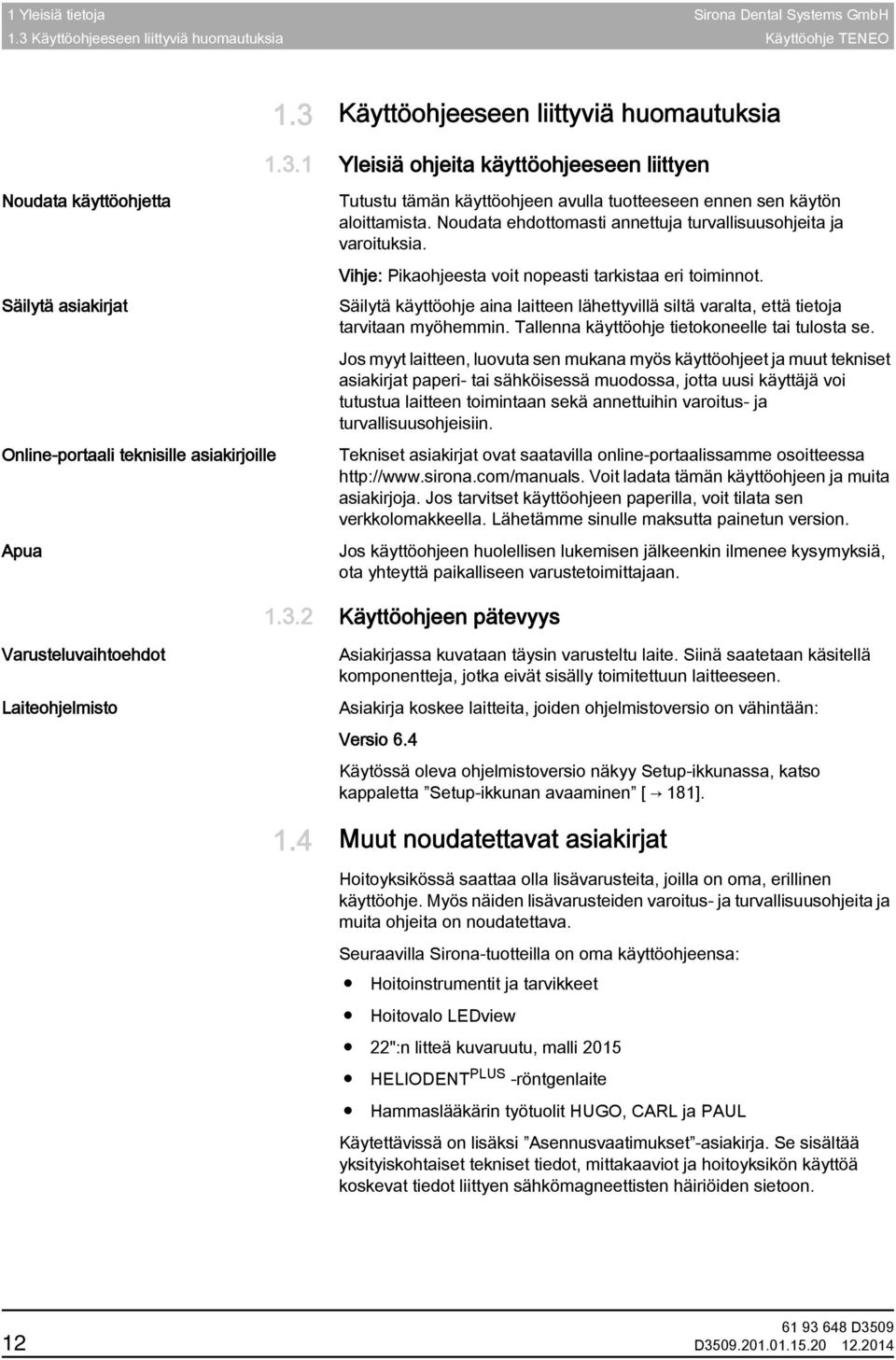 Käyttöohjeeseen liittyviä huomautuksia 1.3.