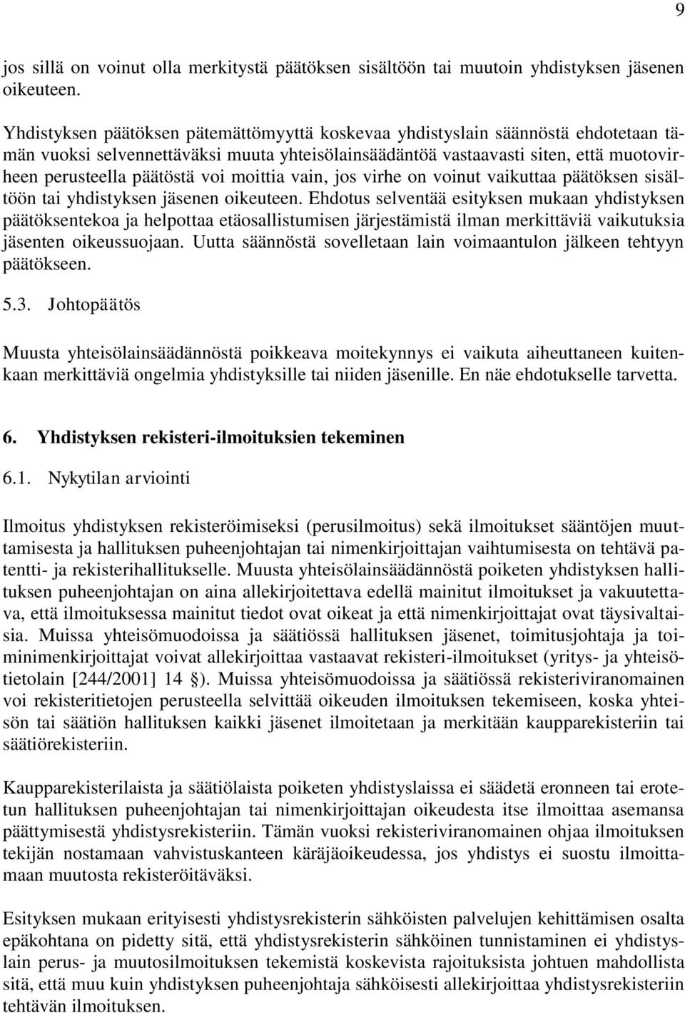 moittia vain, jos virhe on voinut vaikuttaa päätöksen sisältöön tai yhdistyksen jäsenen oikeuteen.