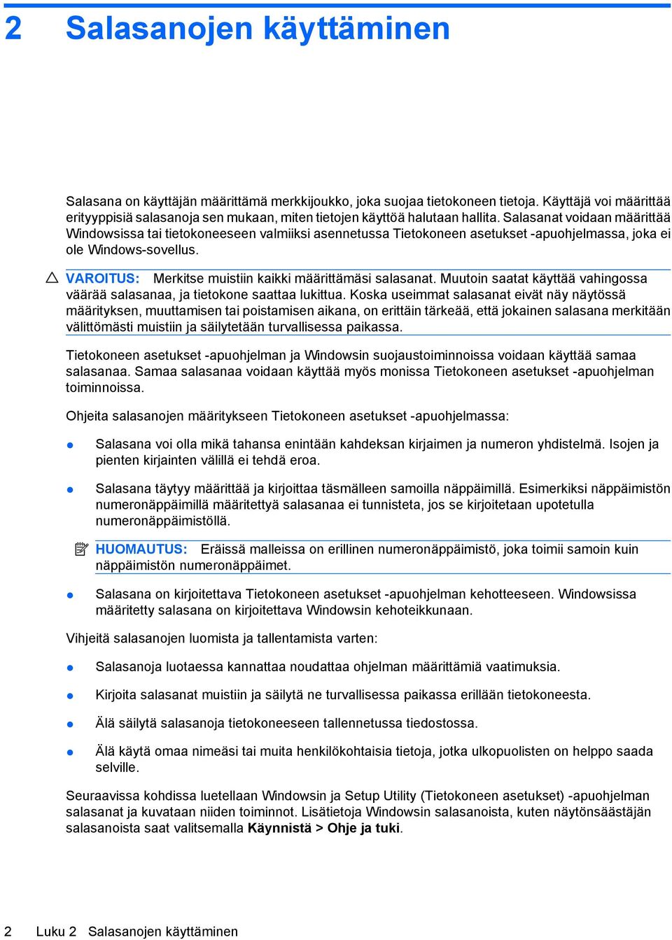 Salasanat voidaan määrittää Windowsissa tai tietokoneeseen valmiiksi asennetussa Tietokoneen asetukset -apuohjelmassa, joka ei ole Windows-sovellus.