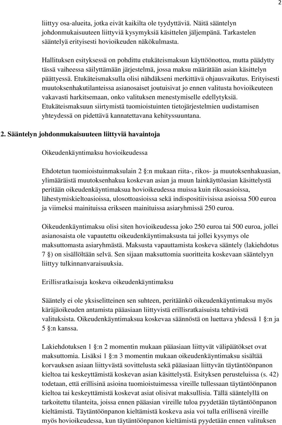 Etukäteismaksulla olisi nähdäkseni merkittävä ohjausvaikutus.