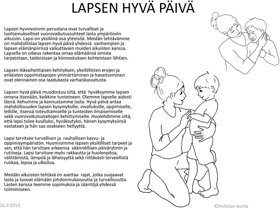 Lapsella on oikeus rakentaa omaa elämäänsä omista tarpeistaan, taidoistaan ja kiinnostuksen kohteistaan lähtien.