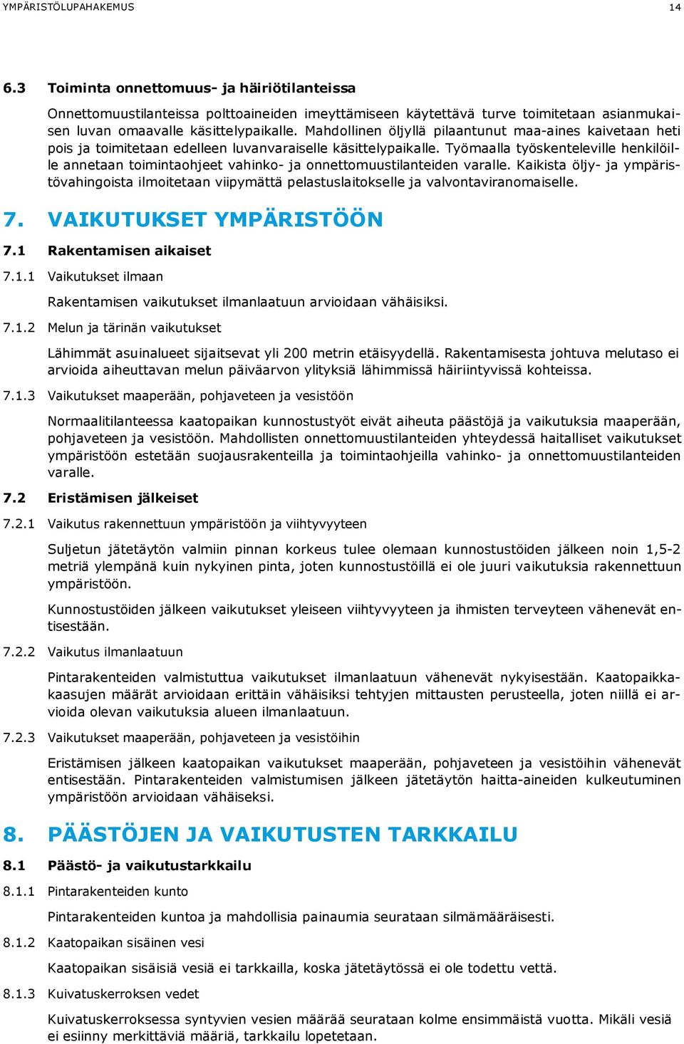 yömaalla työskenteleville henkilöille annetaan toimintaohjeet vahinko- ja onnettomuustilanteiden varalle.