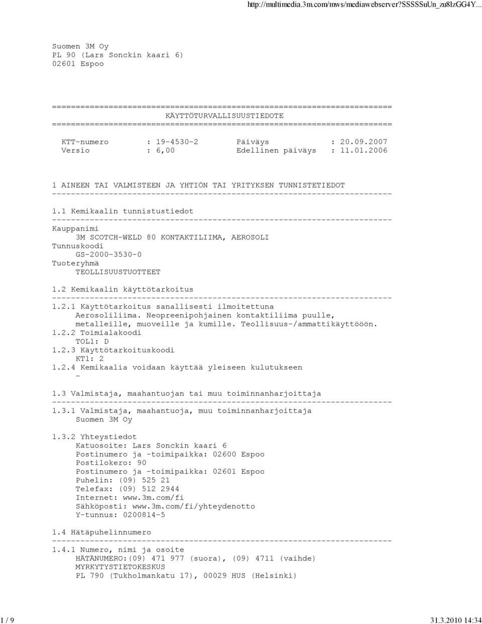 ======================================================================== KTTnumero : 1945302 Päiväys : 20.09.2007 Versio : 6,00 Edellinen päiväys : 11.01.