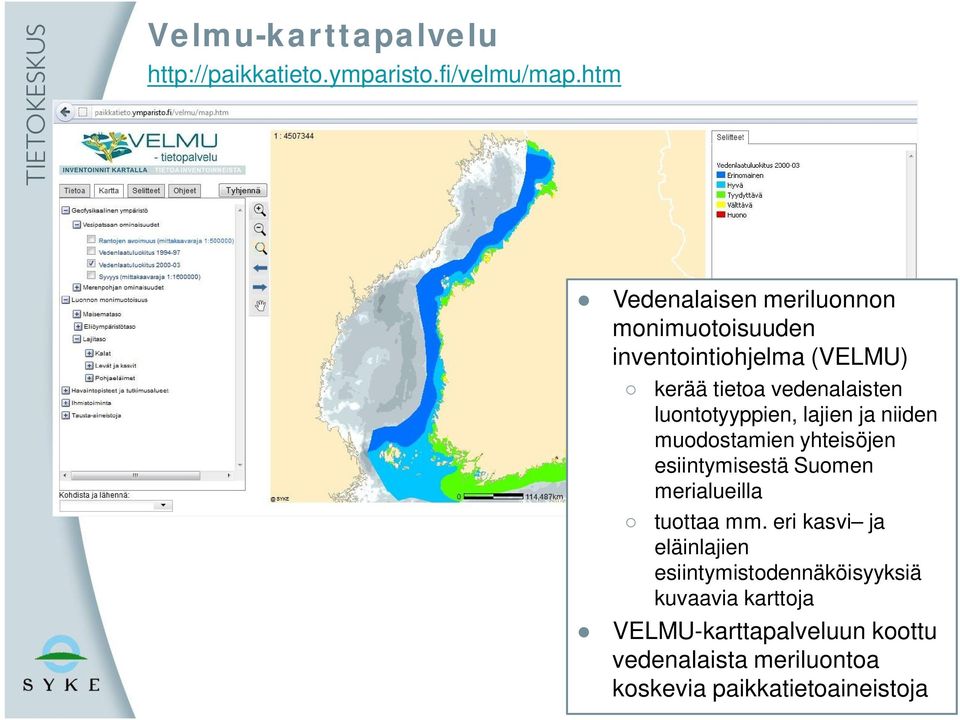 luontotyyppien, lajien ja niiden muodostamien yhteisöjen esiintymisestä Suomen merialueilla tuottaa mm.