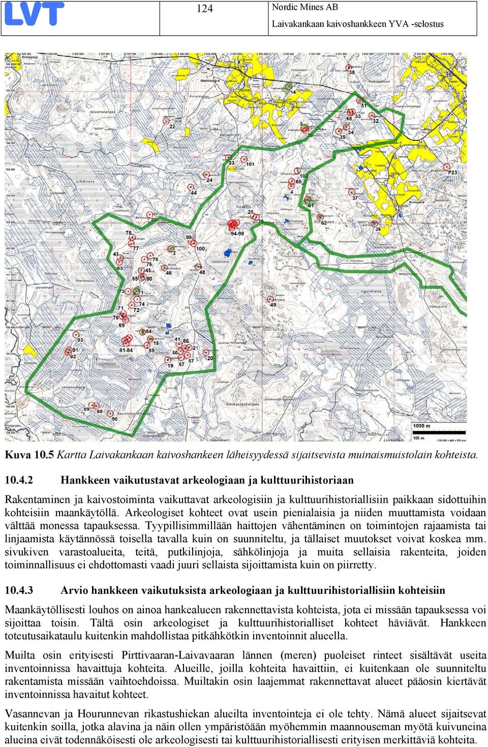 Tyypillisimmillään haittojen vähentäminen on toimintojen rajaamista tai linjaamista käytännössä toisella tavalla kuin on suunniteltu, ja tällaiset muutokset voivat koskea mm.