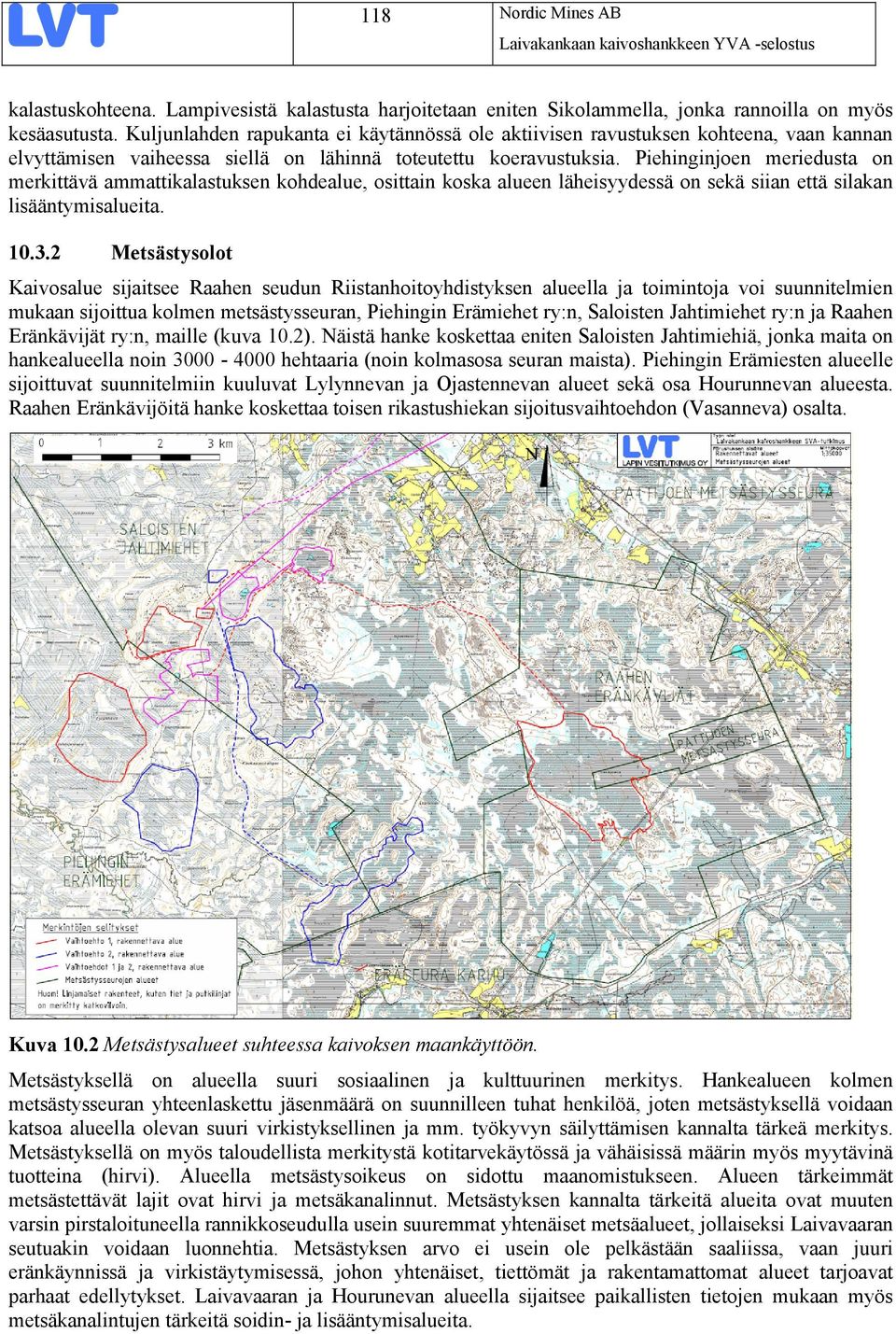 Piehinginjoen meriedusta on merkittävä ammattikalastuksen kohdealue, osittain koska alueen läheisyydessä on sekä siian että silakan lisääntymisalueita. 10.3.