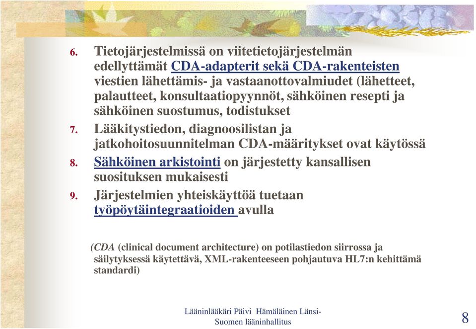 Lääkitystiedon, diagnoosilistan ja jatkohoitosuunnitelman CDA-määritykset ovat käytössä 8.