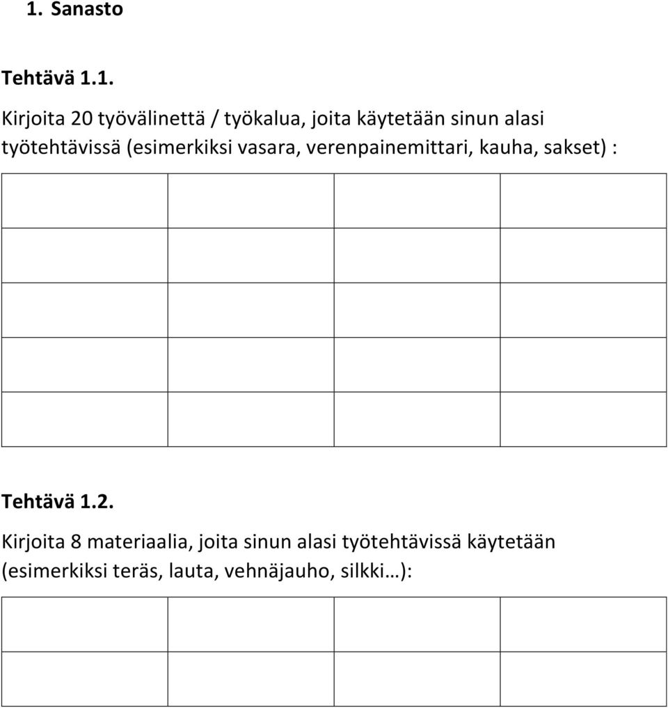 verenpainemittari, kauha, sakset) : Tehtävä 1.2.