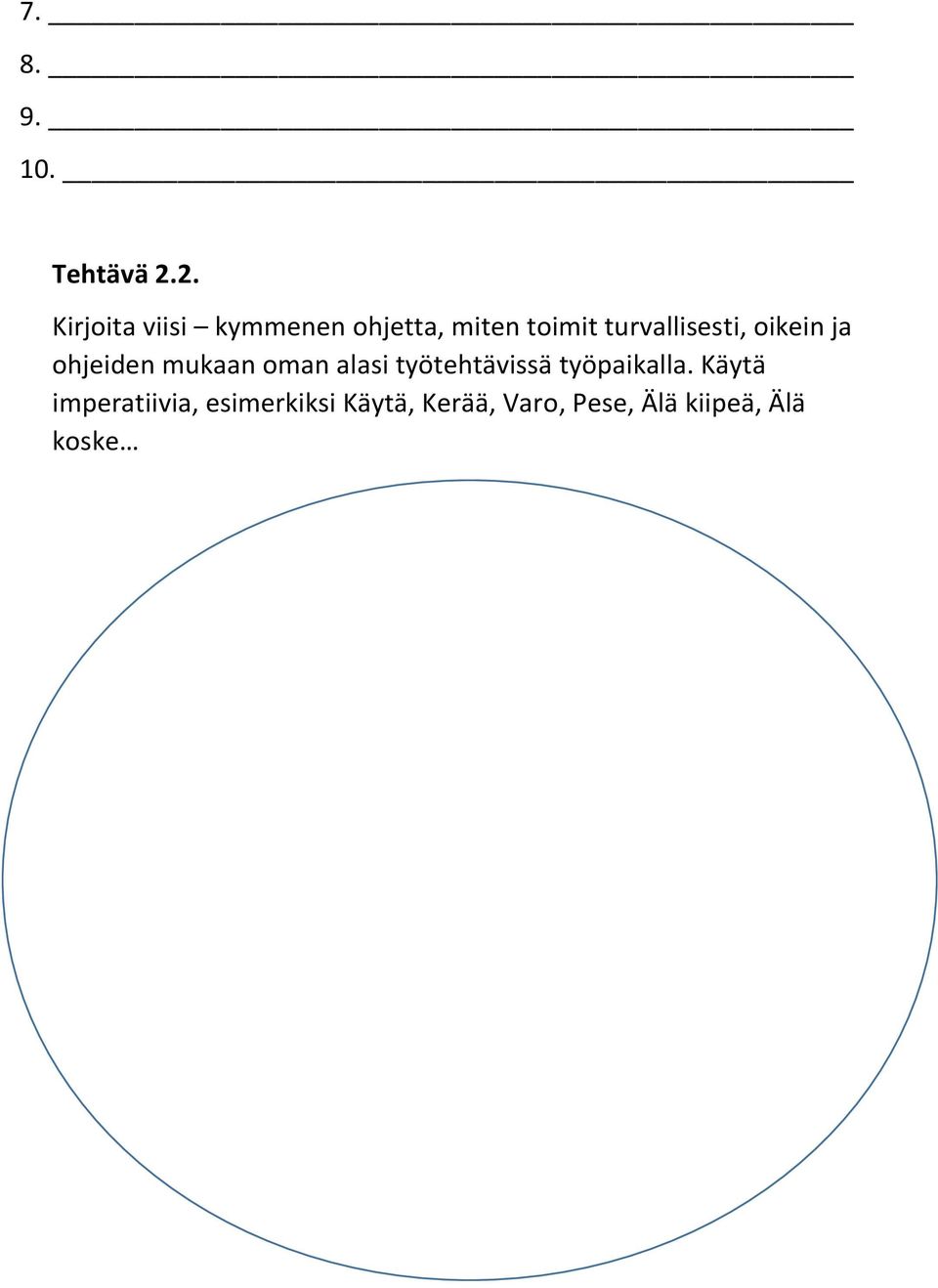 turvallisesti, oikein ja ohjeiden mukaan oman alasi