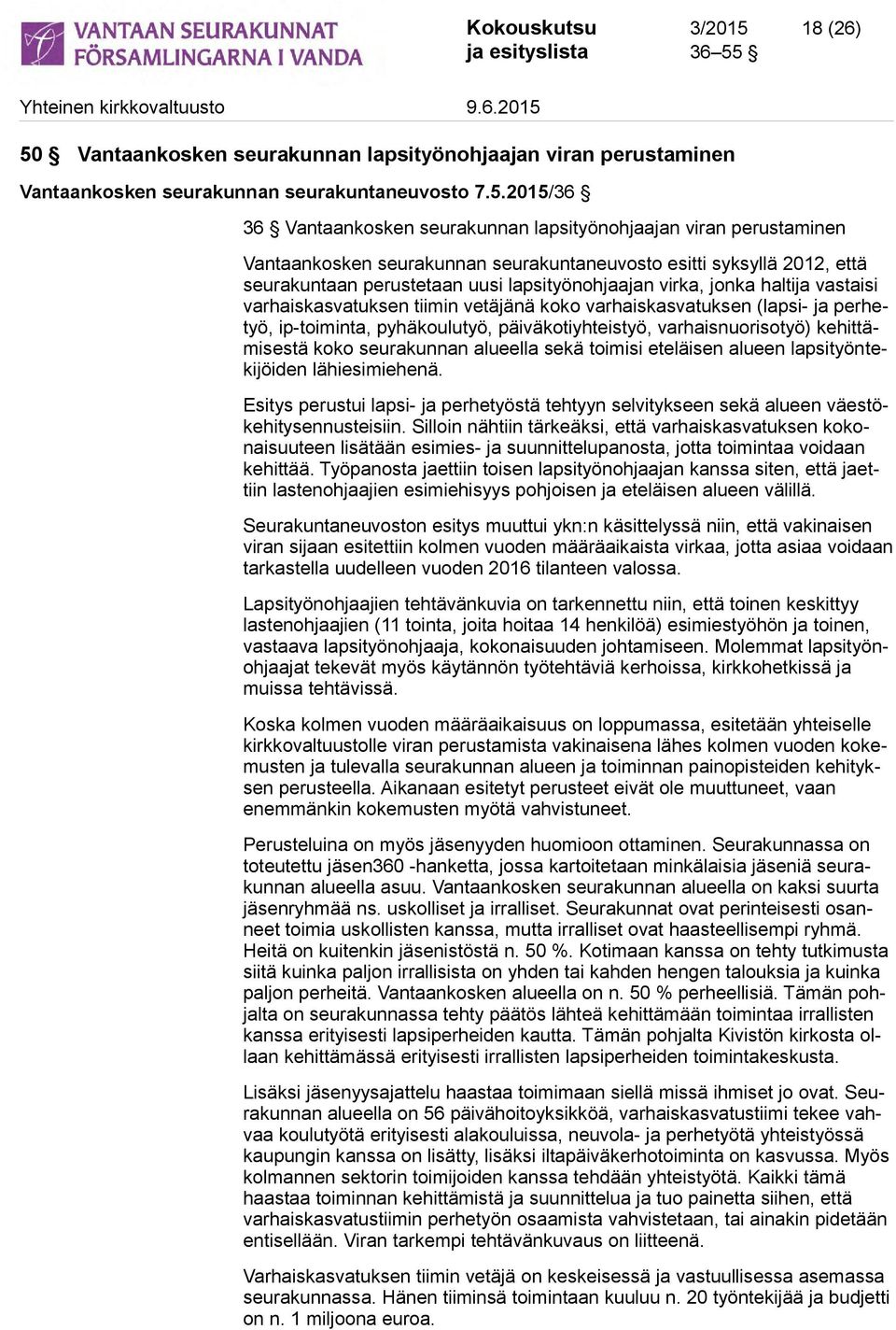 Vantaankosken seurakunnan lapsityönohjaajan viran perustaminen Vantaankosken seurakunnan seurakuntaneuvosto 7.5.