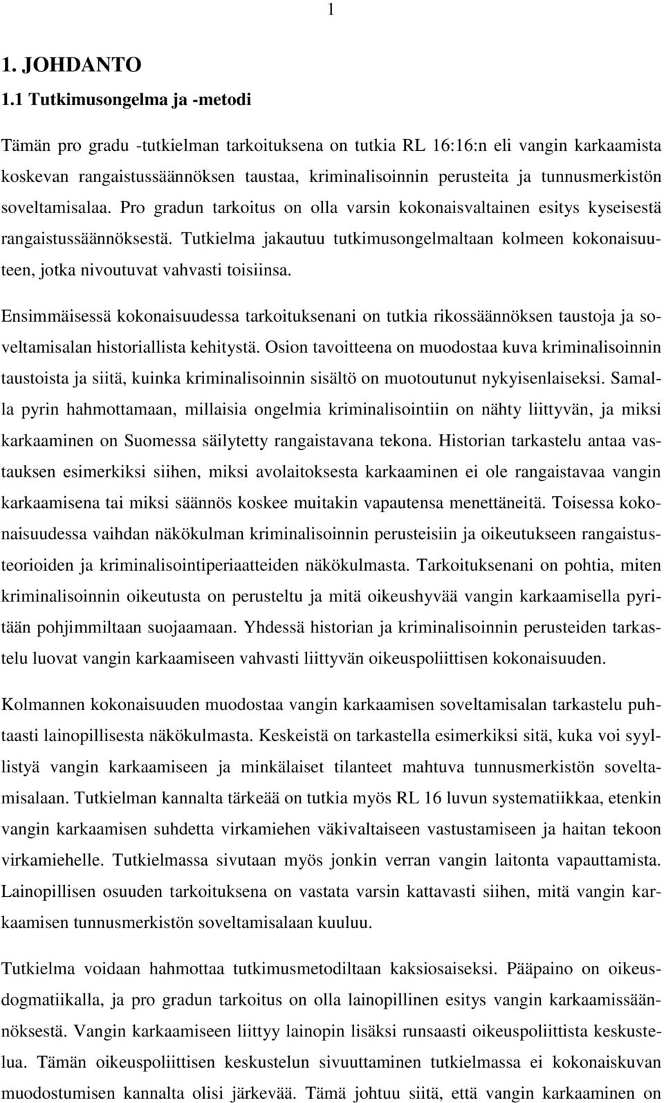 tunnusmerkistön soveltamisalaa. Pro gradun tarkoitus on olla varsin kokonaisvaltainen esitys kyseisestä rangaistussäännöksestä.