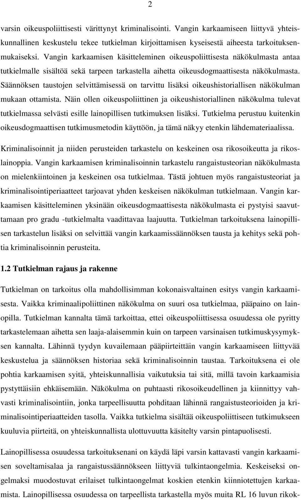 Säännöksen taustojen selvittämisessä on tarvittu lisäksi oikeushistoriallisen näkökulman mukaan ottamista.