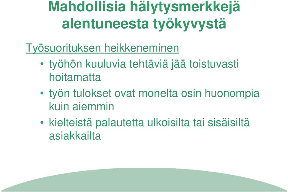 toistuvasti hoitamatta työn tulokset ovat monelta osin