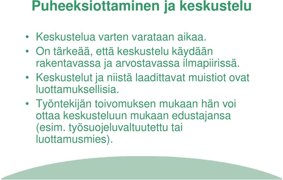 Keskustelut ja niistä laadittavat muistiot ovat luottamuksellisia.