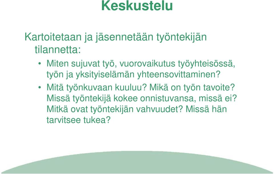 Mitä työnkuvaan kuuluu? Mikä on työn tavoite?