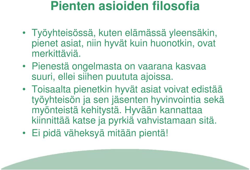 Toisaalta pienetkin hyvät asiat voivat edistää työyhteisön ja sen jäsenten hyvinvointia sekä