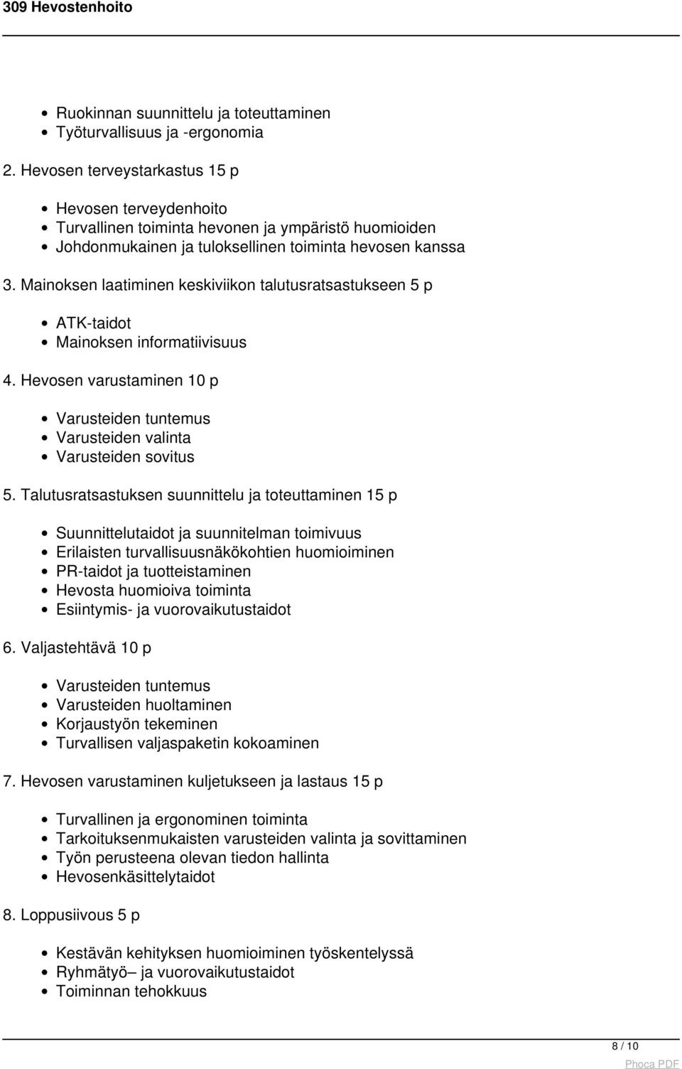 Mainoksen laatiminen keskiviikon talutusratsastukseen 5 p ATK-taidot Mainoksen informatiivisuus 4. Hevosen varustaminen 10 p Varusteiden tuntemus Varusteiden valinta Varusteiden sovitus 5.