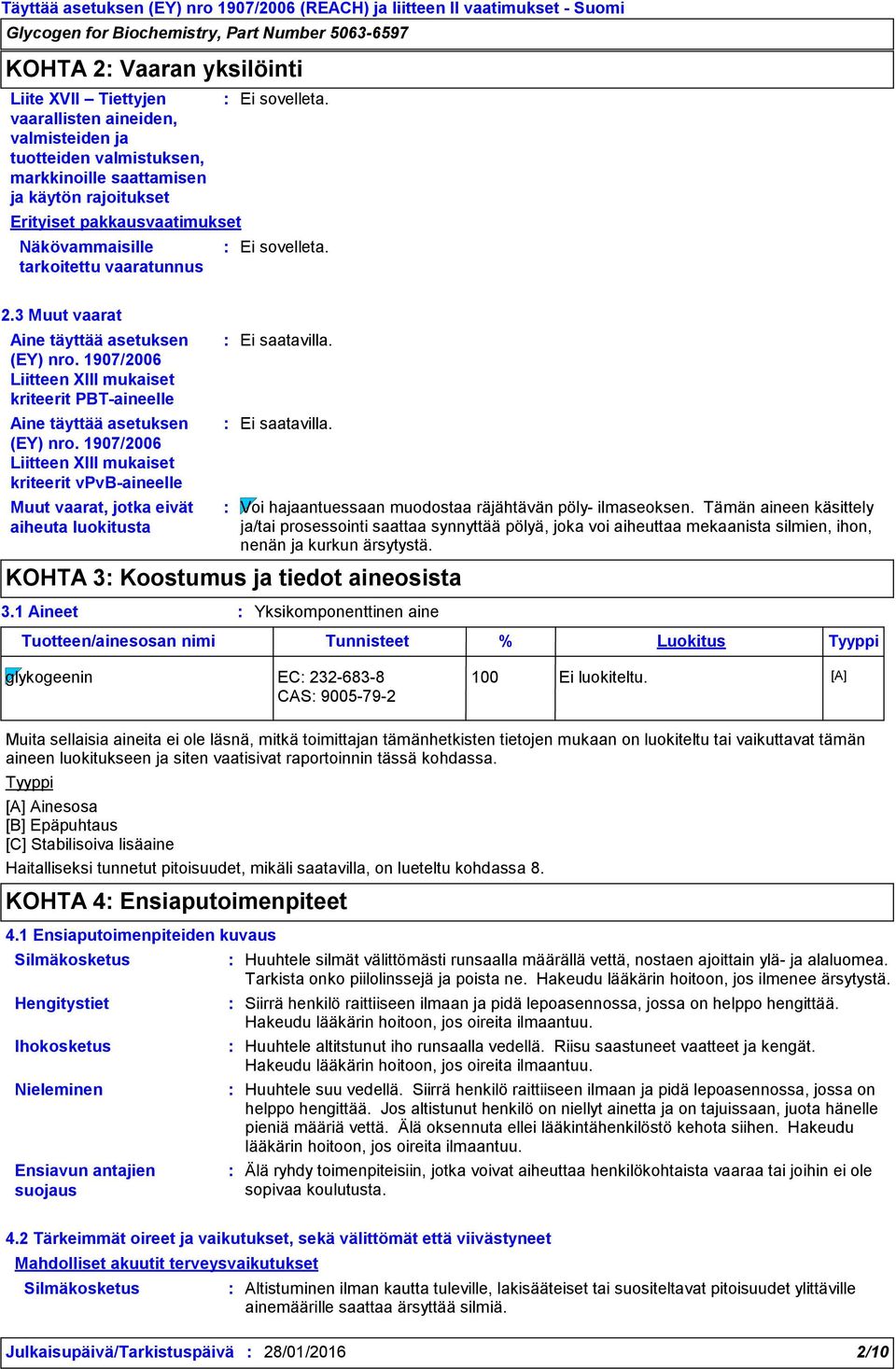 1907/2006 Liitteen XIII mukaiset kriteerit PBT-aineelle Aine täyttää asetuksen (EY) nro.
